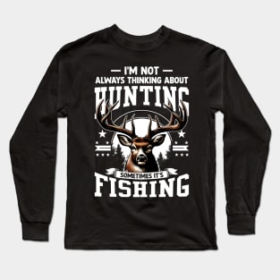 Deer Not Always Thinking About Hunting Sometimes Fishing Long Sleeve T-Shirt